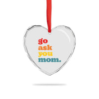 Go Ask Your Mom Heart Crystal Glass Ornament Funny Dad Quote Fathers Day Family Humor