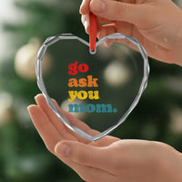 Go Ask Your Mom Heart Crystal Glass Ornament Funny Dad Quote Fathers Day Family Humor