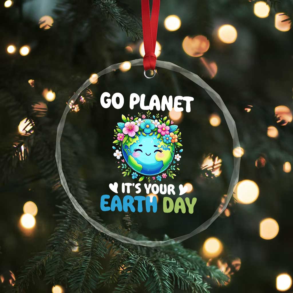 Go Planet It's Your Earth Day Crystal Glass Ornament Funny Sarcastic Nature Lover