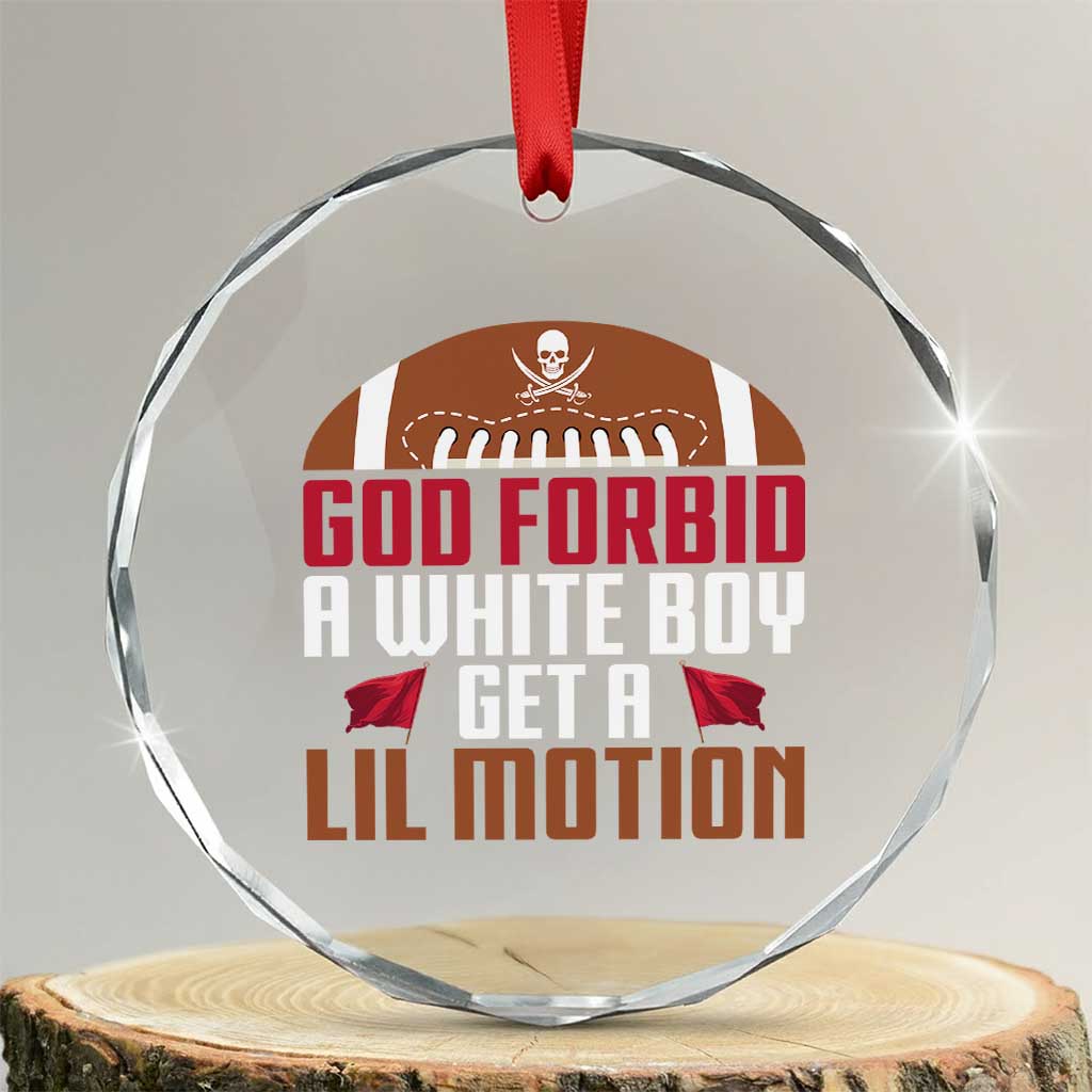 God Forbid A White Boy Get A Lil Motion Crystal Glass Ornament Funny Football Quote - Wonder Print Shop