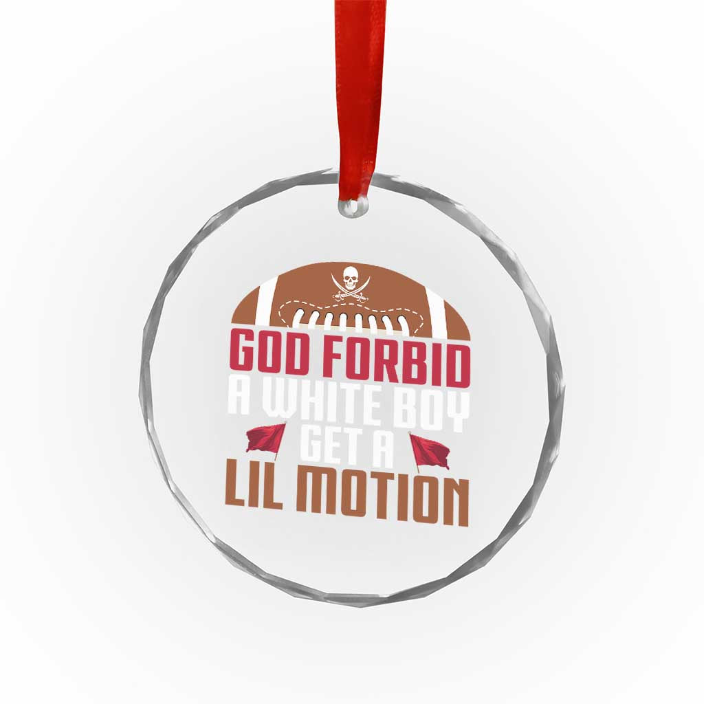 God Forbid A White Boy Get A Lil Motion Crystal Glass Ornament Funny Football Quote - Wonder Print Shop