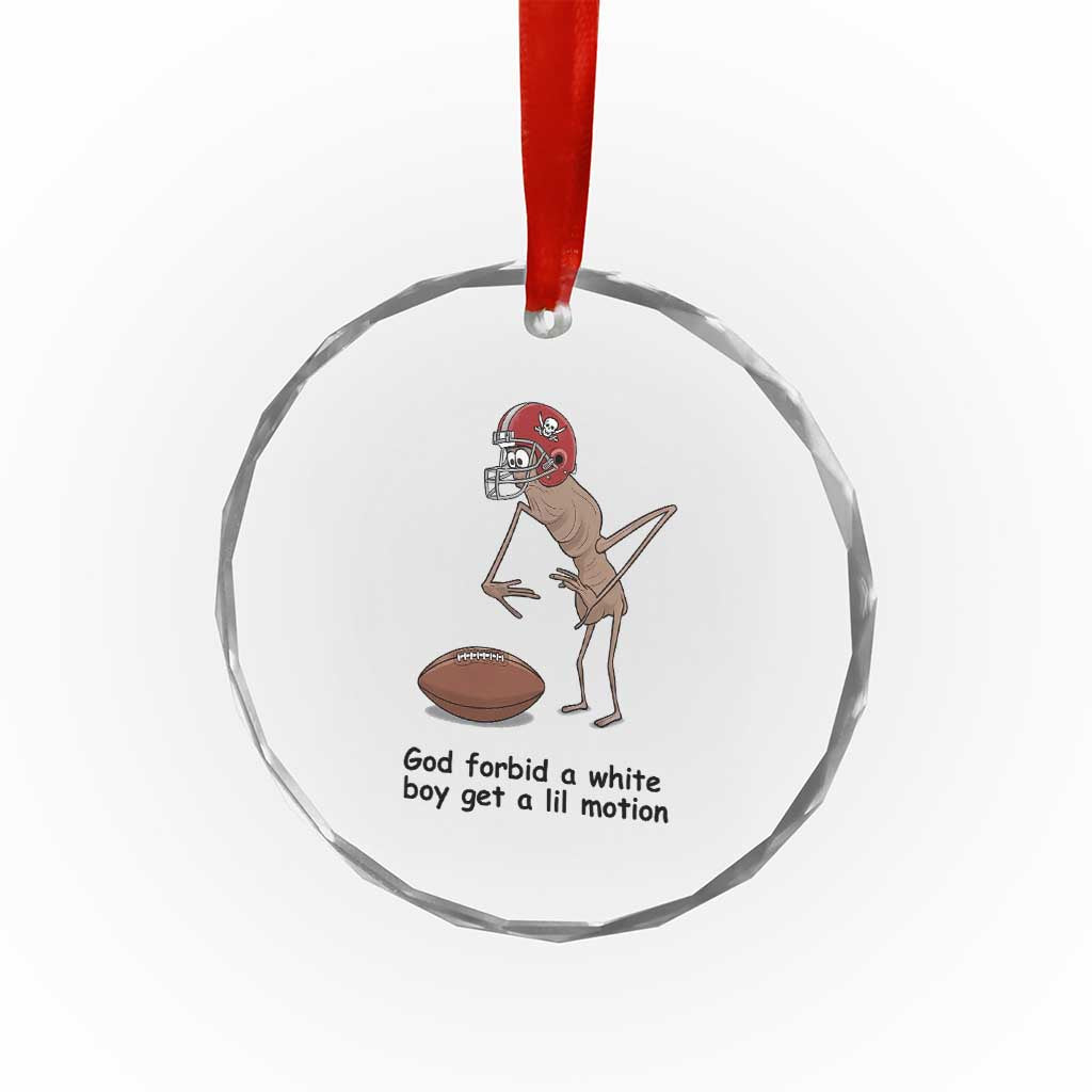 God Forbid a White Boy Get a Lil Motion Crystal Glass Ornament Marcus The Worm Robert Meme Funny Internet Quote TS14
