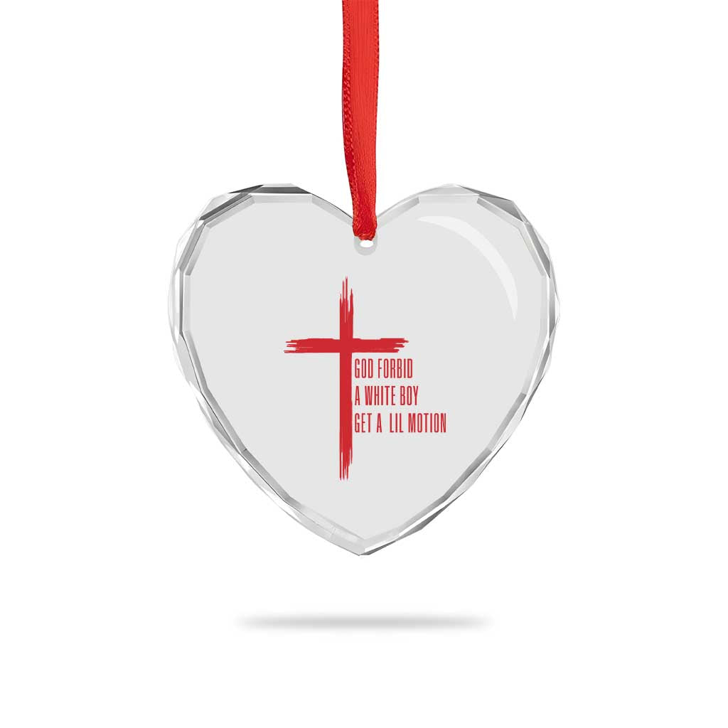 God Forbid A White Boy Get A Lil Motion Heart Crystal Glass Ornament Funny Christian Quote Meme - Wonder Print Shop