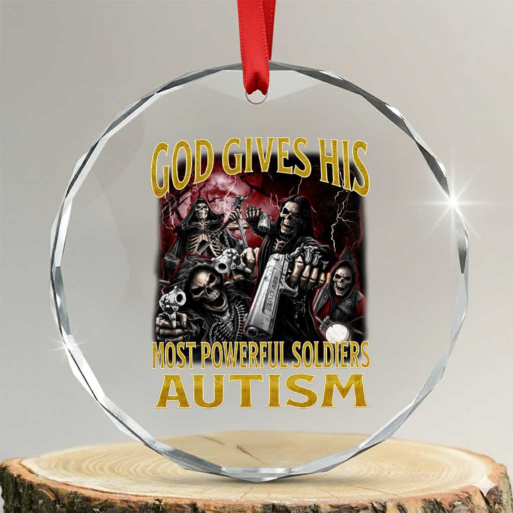 God Gives His Most Powerful Soldiers Autism Crystal Glass Ornament Funny Hard Skeleton Meme