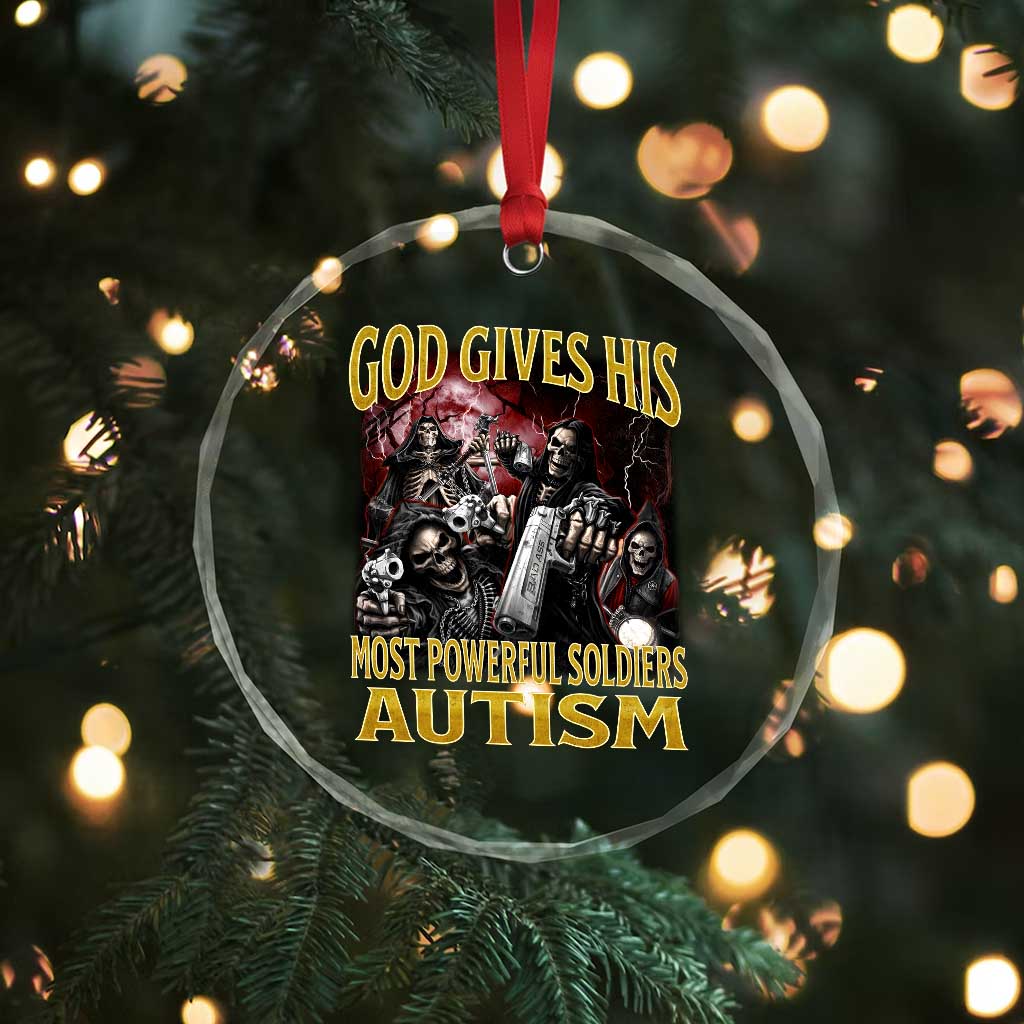 God Gives His Most Powerful Soldiers Autism Crystal Glass Ornament Funny Hard Skeleton Meme