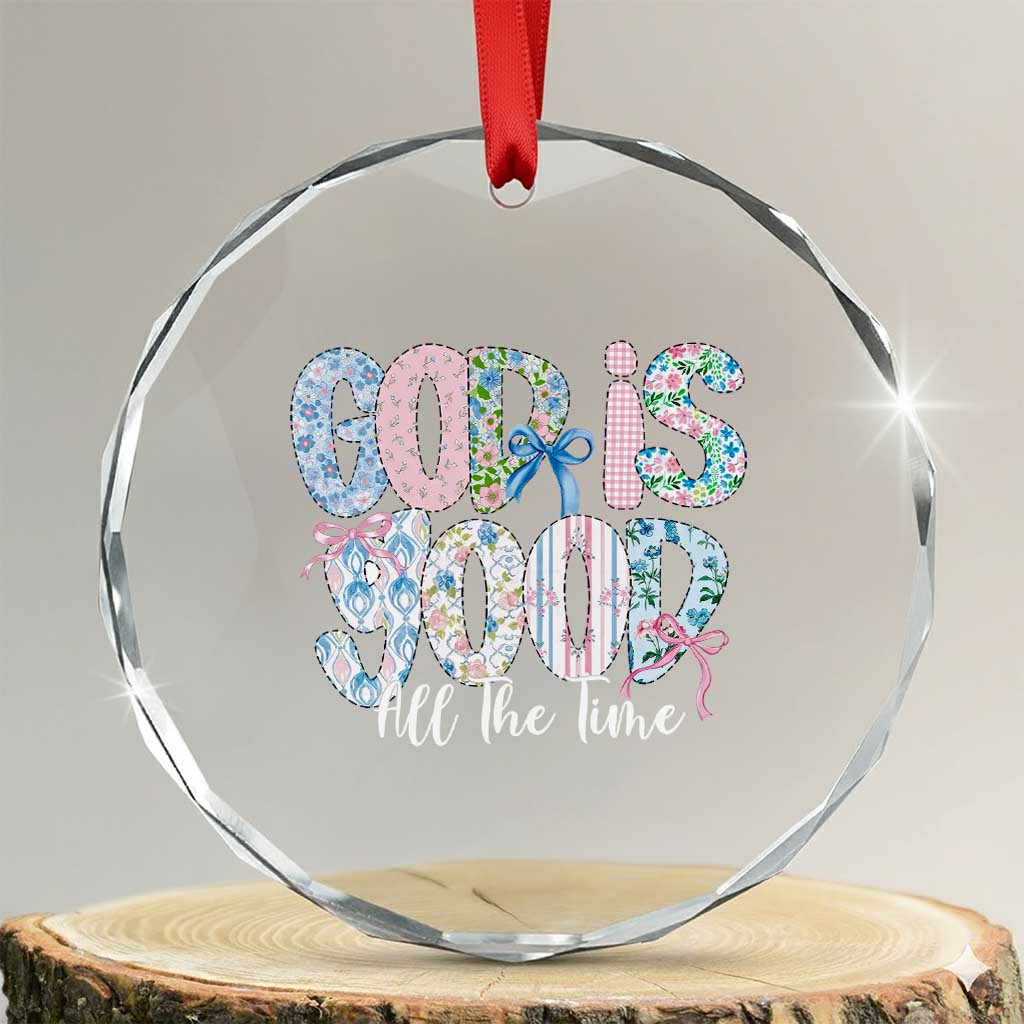 God Is Good All The Time Coquette Christian Faith Crystal Glass Ornament Floral Patchwork Aesthetic Bow Cute Religious Gift