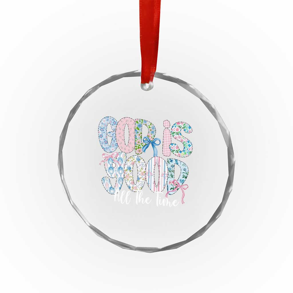 God Is Good All The Time Coquette Christian Faith Crystal Glass Ornament Floral Patchwork Aesthetic Bow Cute Religious Gift