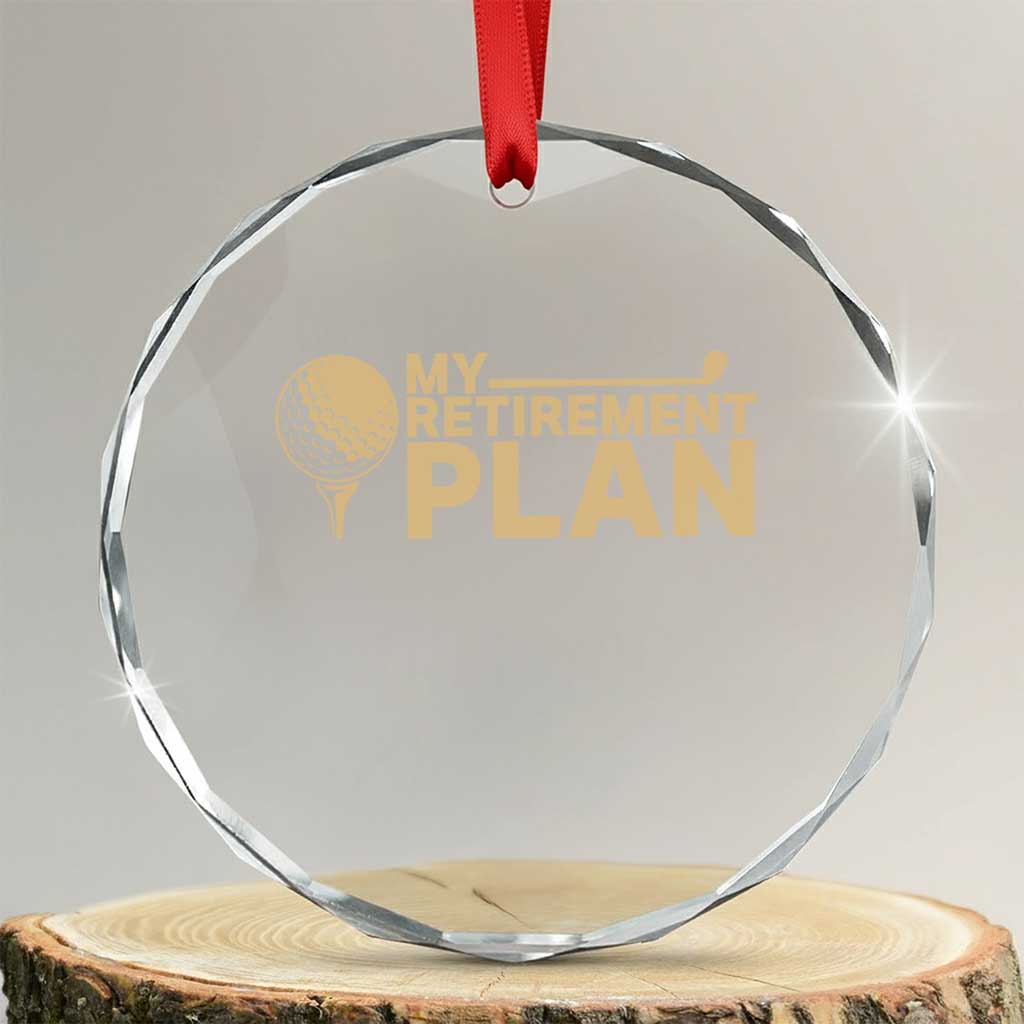 Golfing Retired Crystal Glass Ornament My (Golf) Retirement Plan Funny Saying Golfing TS10