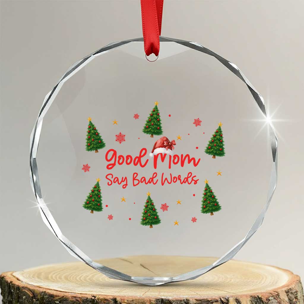 Good Mom Say Bad Words Crystal Glass Ornament Funny Xmas Mom Gift - Wonder Print Shop