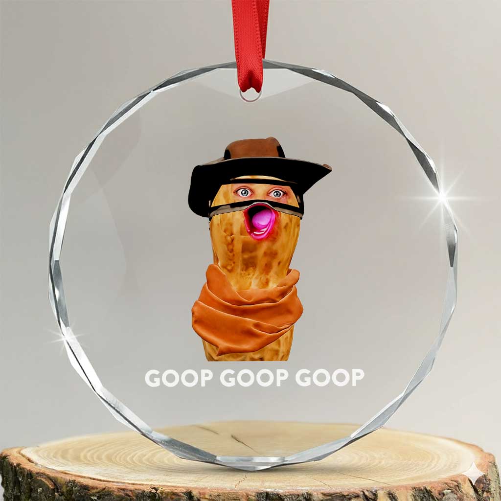 Goop Goop Goop Meme Crystal Glass Ornament Unhinged Cowboy Peanut Core Weirdos - Wonder Print Shop