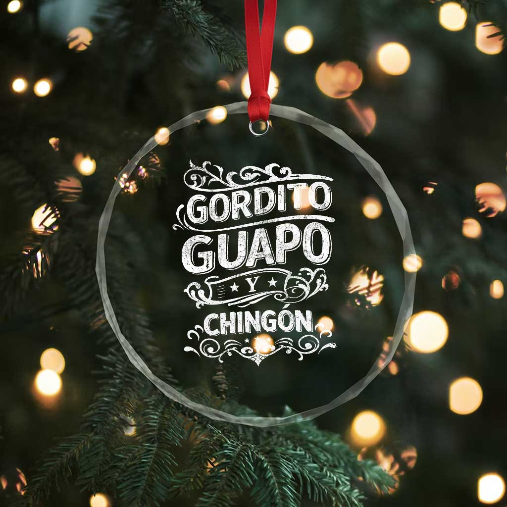 Gordito Guapo y Chingon Crystal Glass Ornament Funny Mexican Spanish Saying