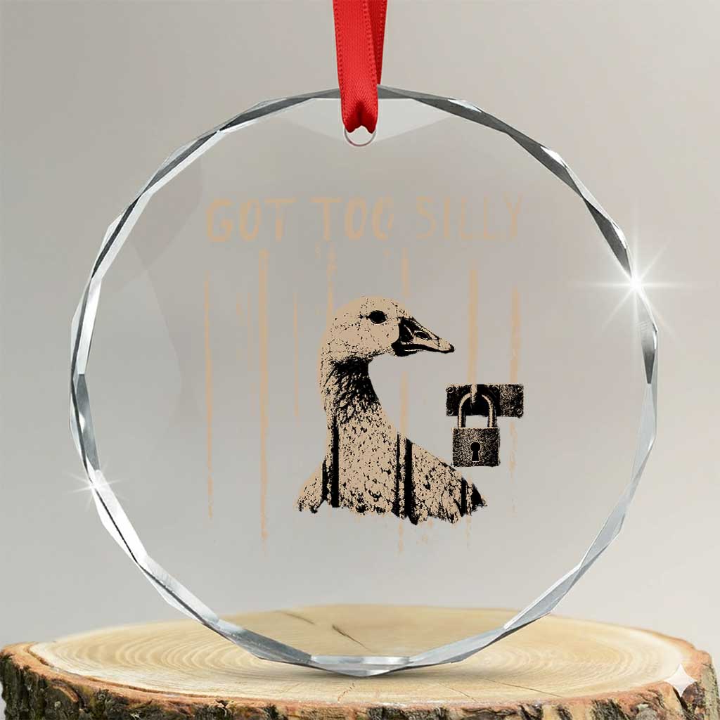 Got Too Silly Crystal Glass Ornament Funny Goose Jailbird Prison