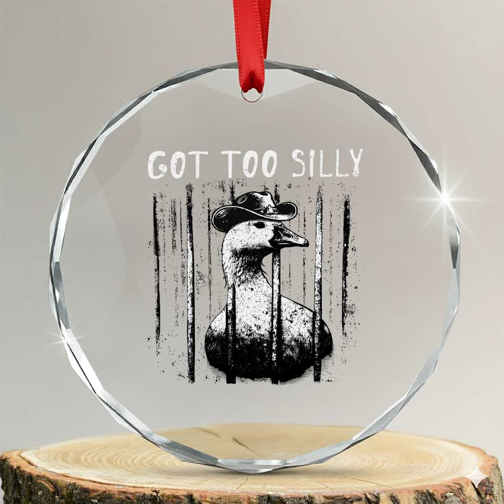 Got Too Silly Goose Meme Crystal Glass Ornament Funny Cowboy Goose Jailbird Prison