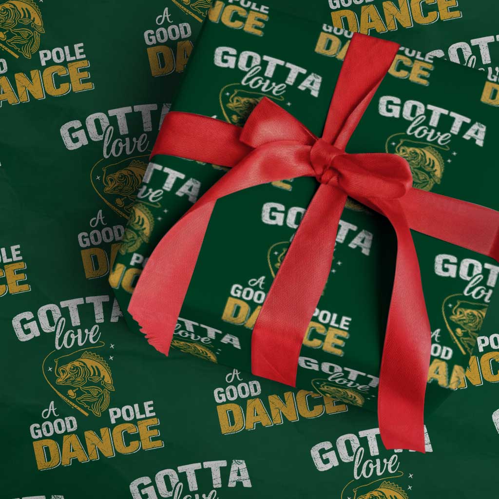 Gotta Love A Good Pole Dance Fishing Wrapping Paper Roll Funny Fisherman Grandpa Dad Uncle Boyfriend - Wonder Print Shop