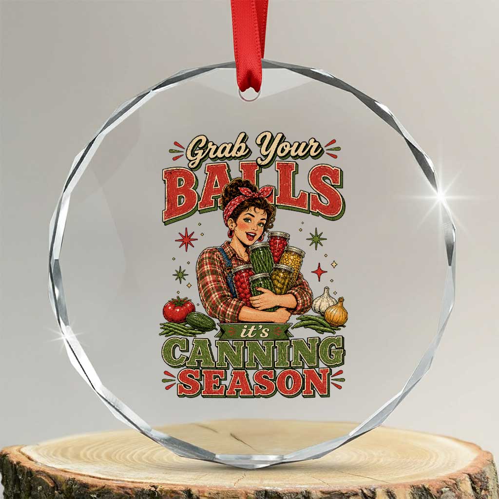 Grab Your Balls Its Canning Season Funny Food Preservation Crystal Glass Ornament