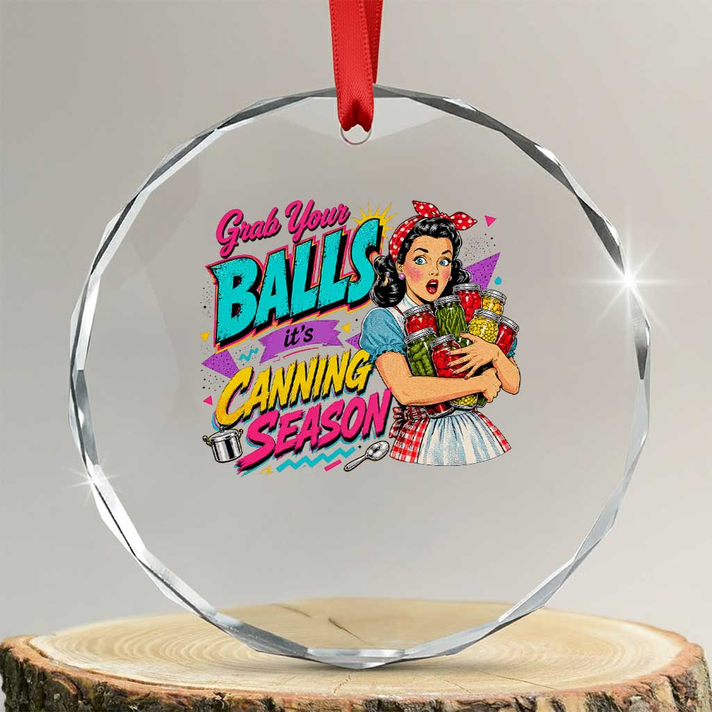 Grab Your Balls Its Canning Season Funny Food Preservation Crystal Glass Ornament Retro Pop Art Graphic