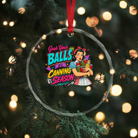 Grab Your Balls Its Canning Season Funny Food Preservation Crystal Glass Ornament Retro Pop Art Graphic
