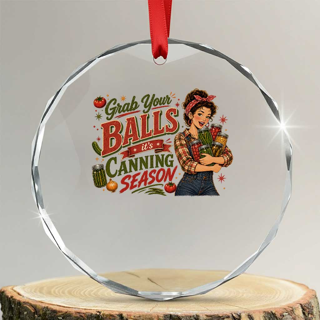 Grab Your Balls Its Canning Season Funny Food Preservation Crystal Glass Ornament Vintage Retro Country Girl Graphic