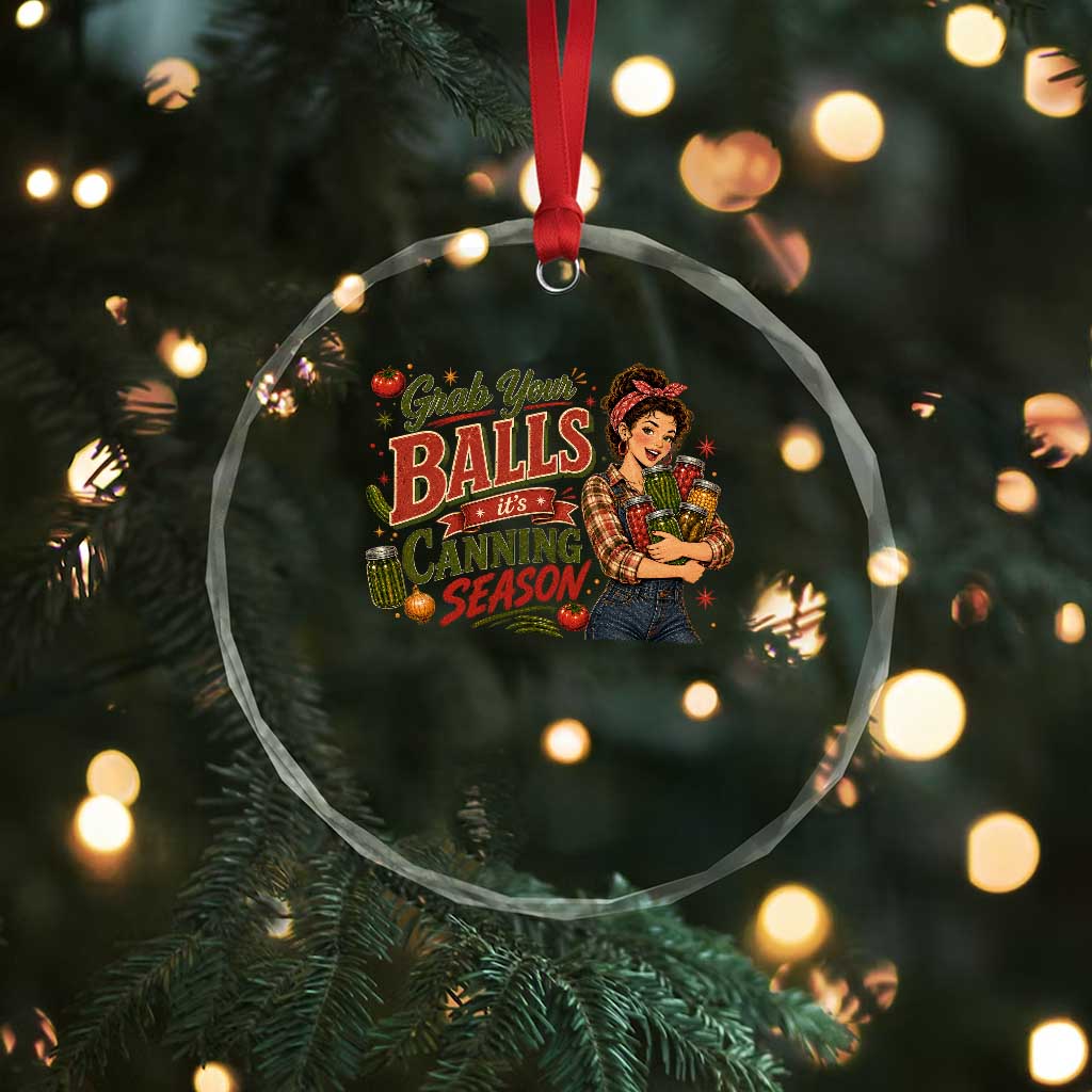 Grab Your Balls Its Canning Season Funny Food Preservation Crystal Glass Ornament Vintage Retro Country Girl Graphic