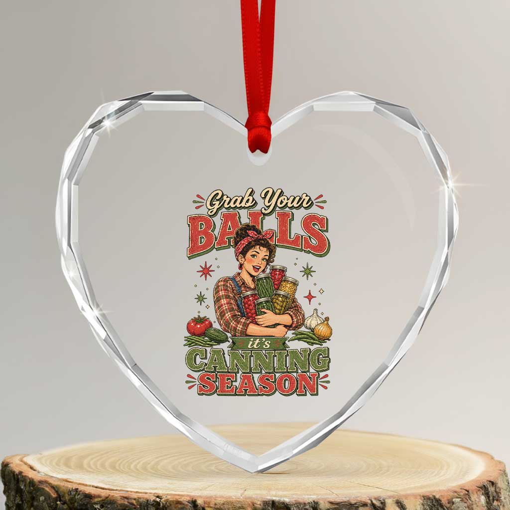 Grab Your Balls Its Canning Season Funny Food Preservation Heart Crystal Glass Ornament