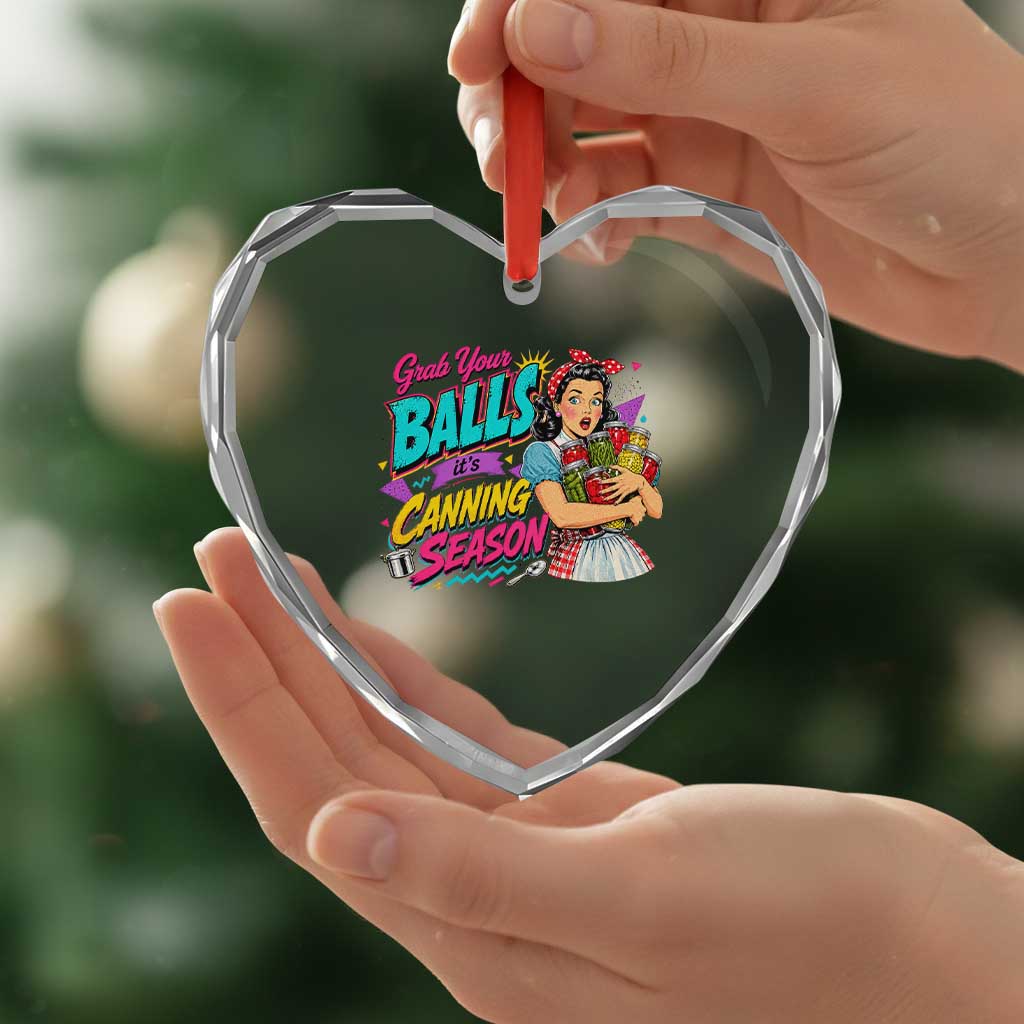 Grab Your Balls Its Canning Season Funny Food Preservation Heart Crystal Glass Ornament Retro Pop Art Graphic