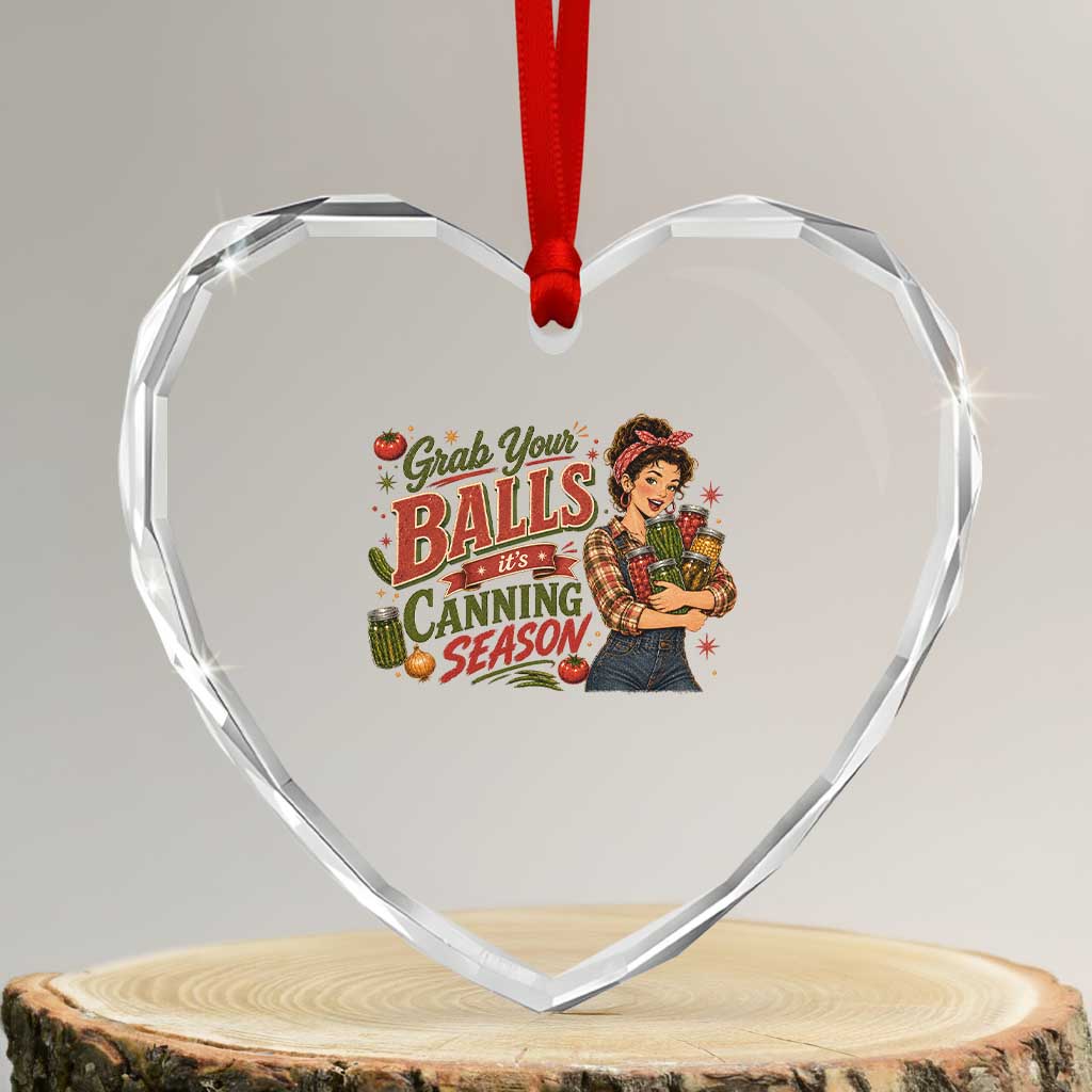 Grab Your Balls Its Canning Season Funny Food Preservation Heart Crystal Glass Ornament Vintage Retro Country Girl Graphic