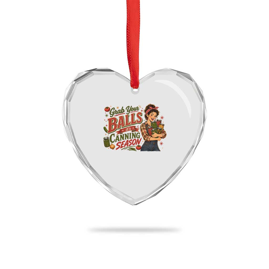 Grab Your Balls Its Canning Season Funny Food Preservation Heart Crystal Glass Ornament Vintage Retro Country Girl Graphic