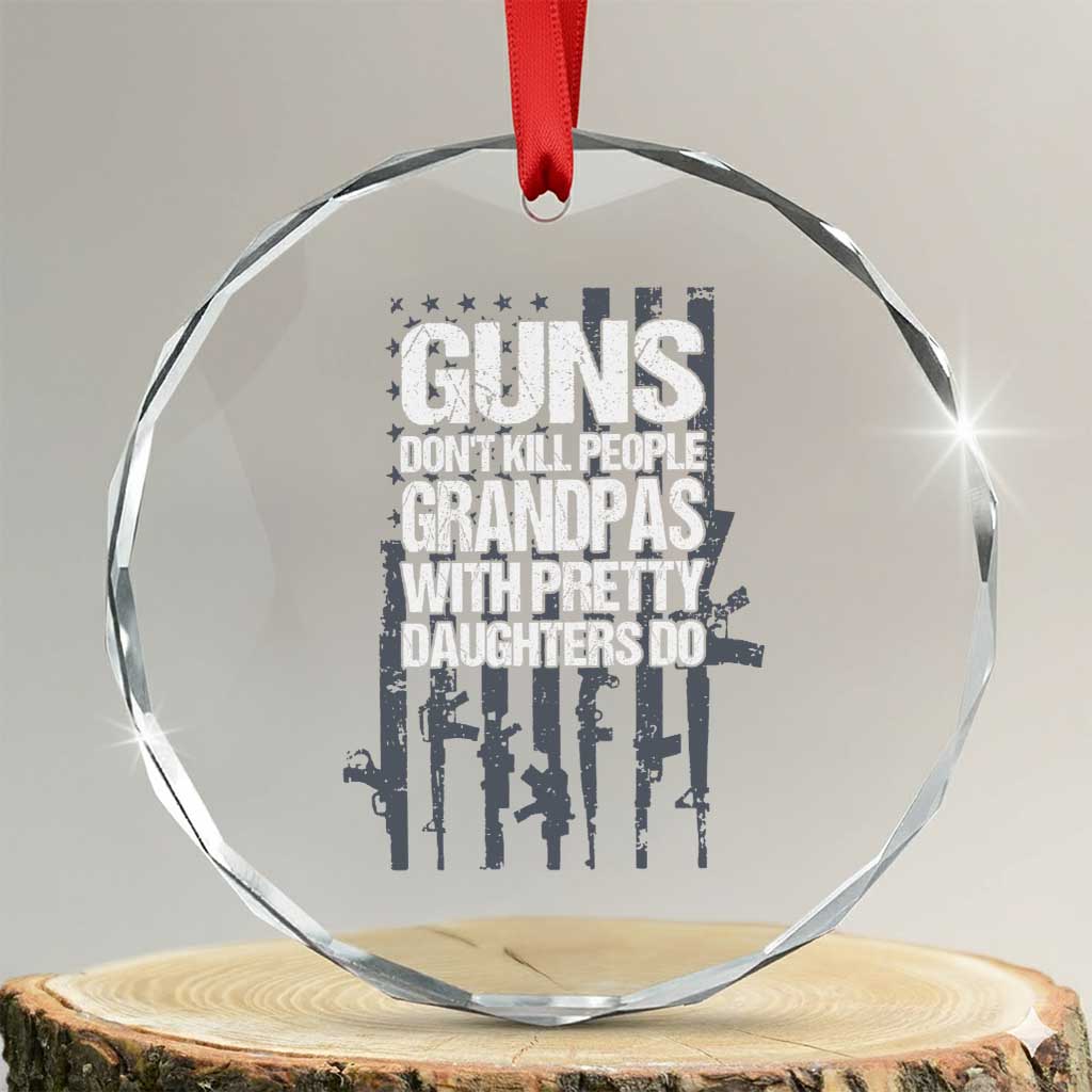 Grandpas With Pretty Daughters Crystal Glass Ornament Funny Grandpa Gun American Flag