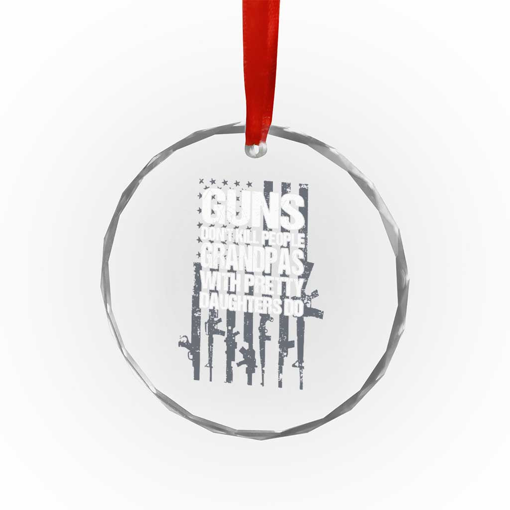 Grandpas With Pretty Daughters Crystal Glass Ornament Funny Grandpa Gun American Flag