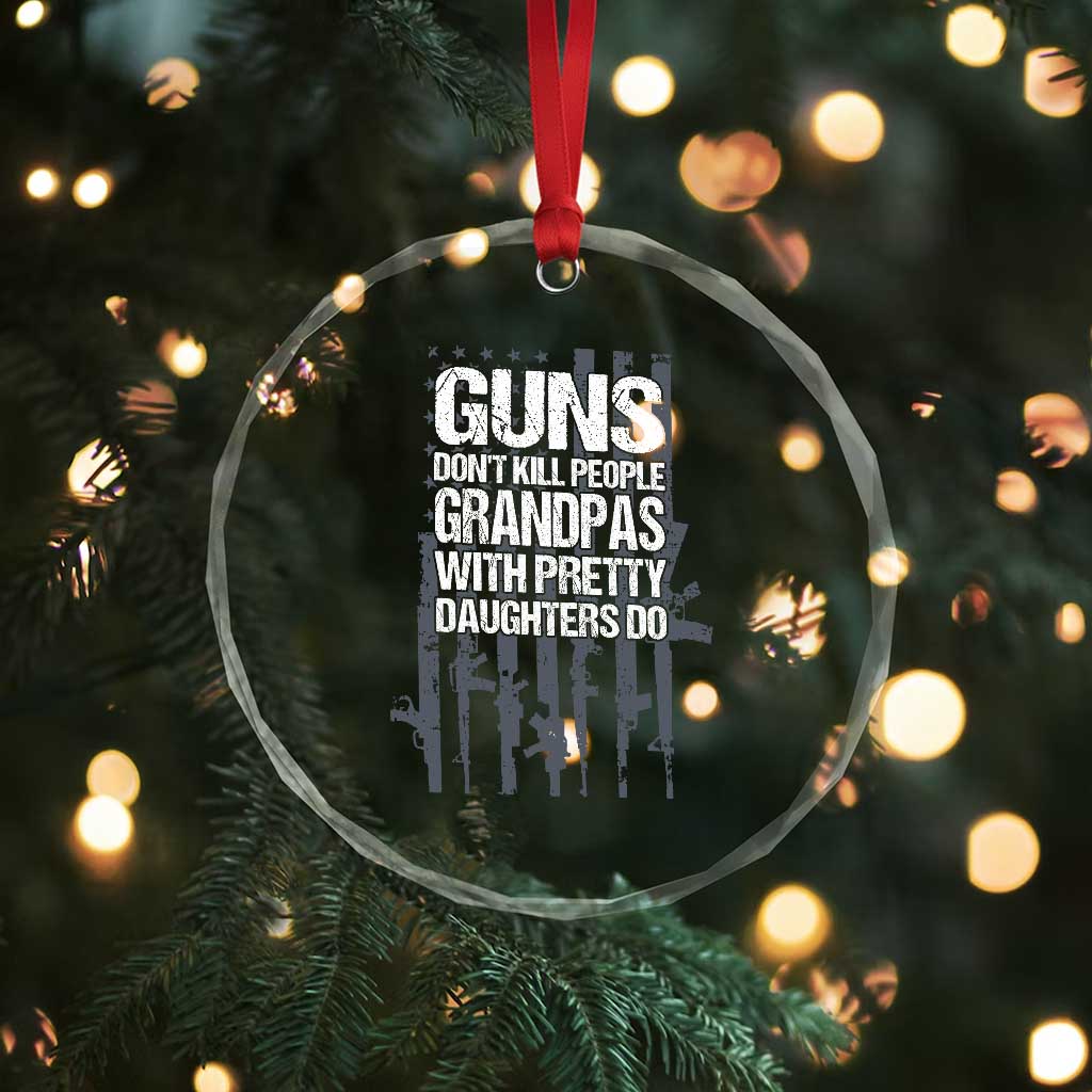 Grandpas With Pretty Daughters Crystal Glass Ornament Funny Grandpa Gun American Flag