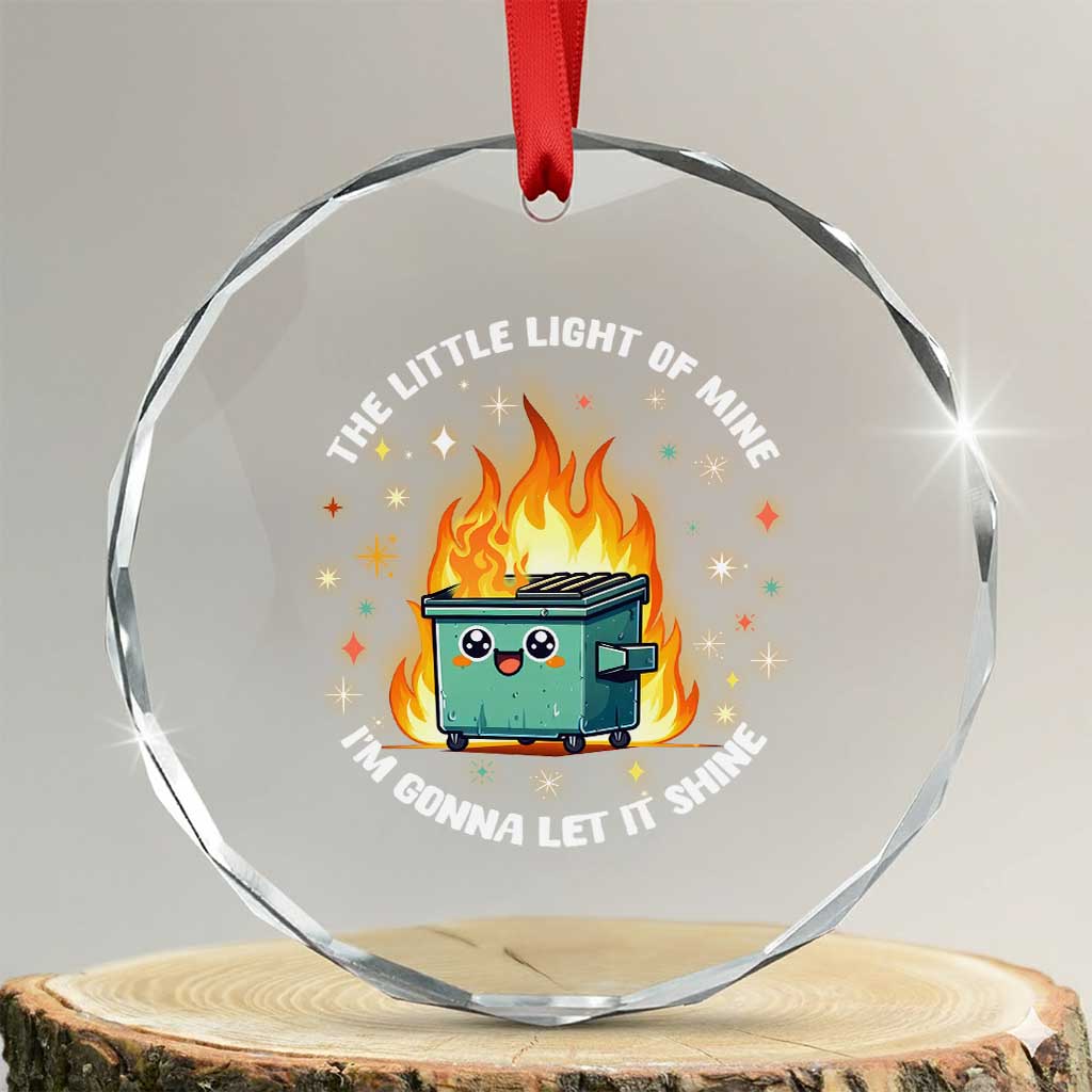 Groovy Dumpster Fire Crystal Glass Ornament The Little Light Of Mine I'm Gonna Let It Shine TS02