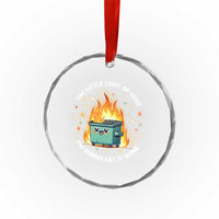 Groovy Dumpster Fire Crystal Glass Ornament The Little Light Of Mine I'm Gonna Let It Shine TS02