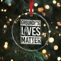 Groundhog Lives Matter Crystal Glass Ornament Funny Woodchuck Groundhog Day