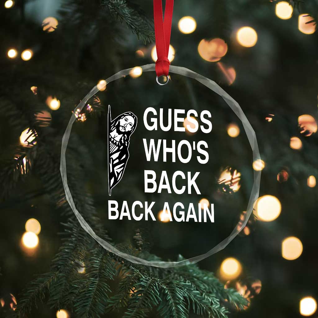 Guess Who's Back Back Again Crystal Glass Ornament Funny Easter Jesus Meme