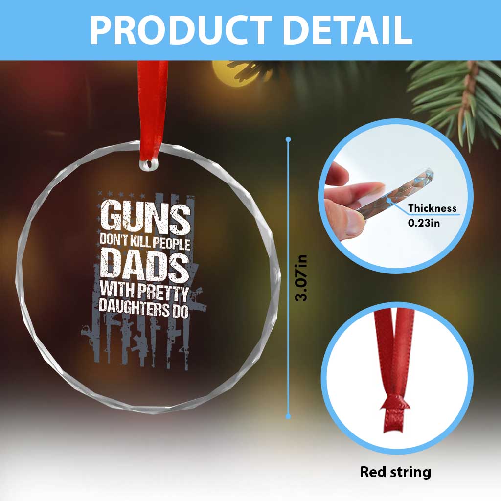 Guns Dont Kill People Dads With Pretty Daughters Do Crystal Glass Ornament Funny Girl Dad Gun American Flag