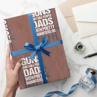 Guns Dont Kill People Dads With Pretty Daughters Do Wrapping Paper Roll Funny Girl Dad Gun American Flag