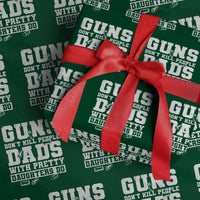 Guns Dont Kill People Dads With Pretty Daughters Do Wrapping Paper Roll Girl Dad Guns Fathers Day