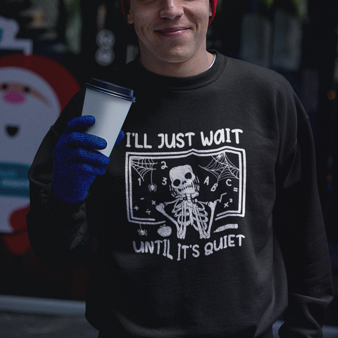 Halloween Teacher Sweatshirt I'll Just Wait Until It's Quiet Skeleton - Wonder Print Shop