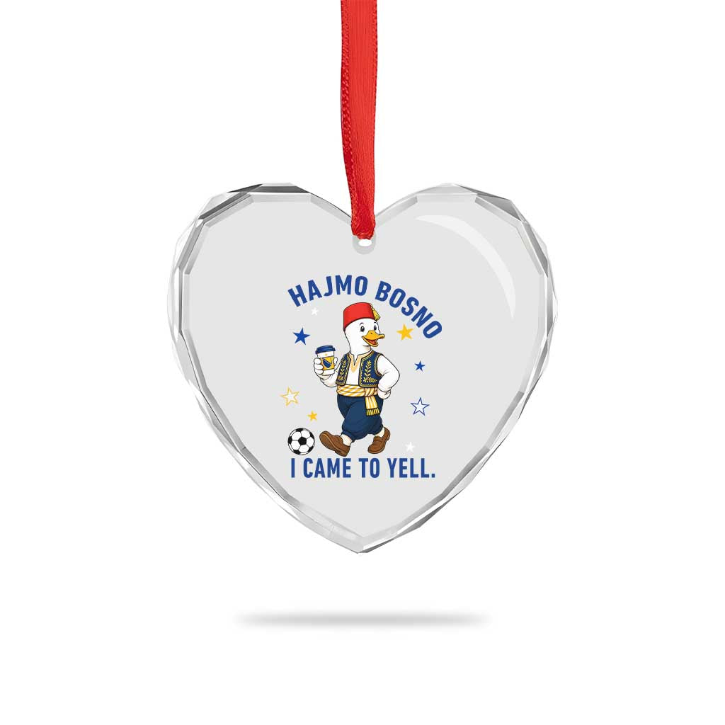 Hajmo Bosno I Came To Yell Heart Crystal Glass Ornament Funny Bosnia Goose Game Day Gift