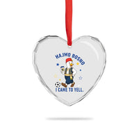 Hajmo Bosno I Came To Yell Heart Crystal Glass Ornament Funny Bosnia Goose Game Day Gift