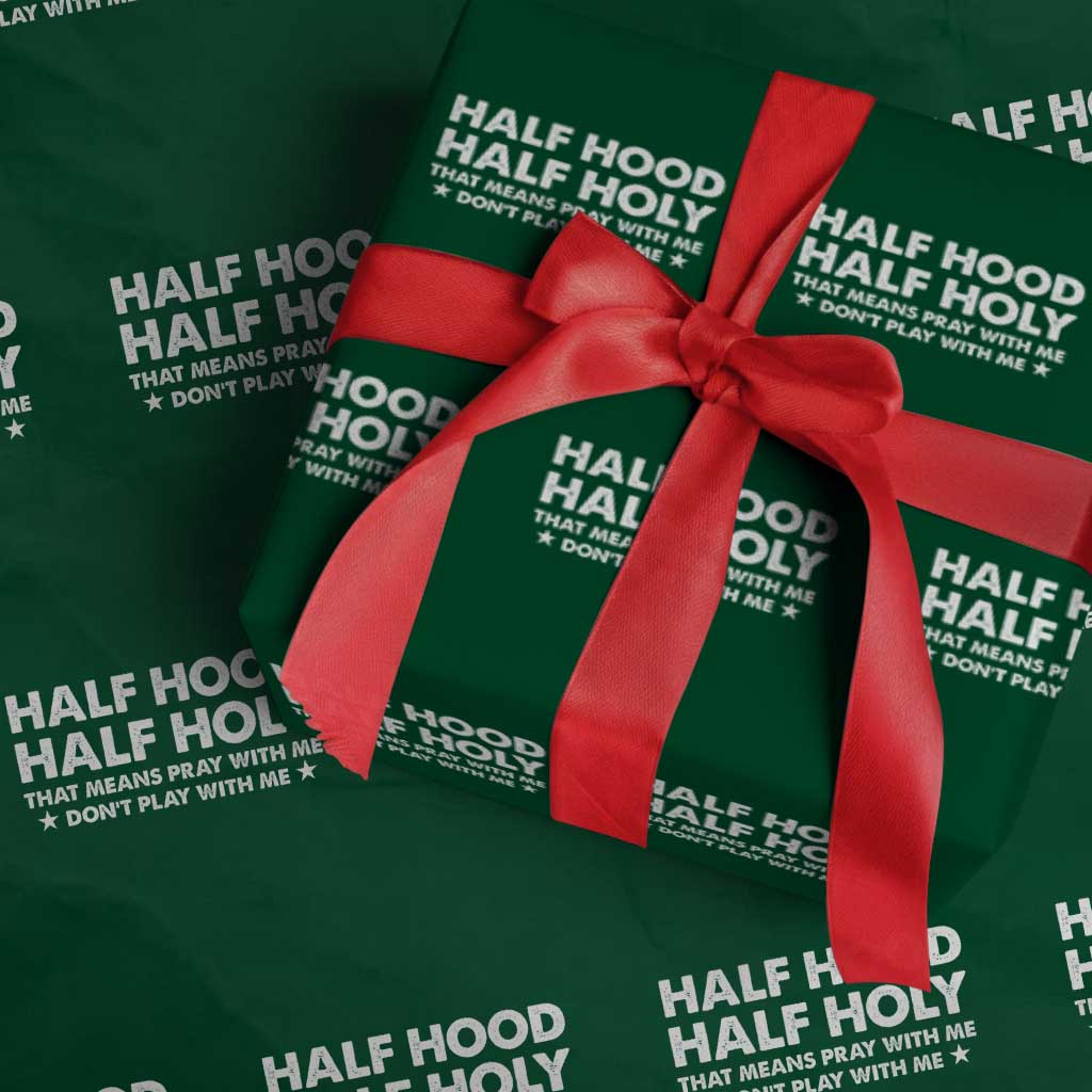 Half Hood Half Holy That Means Pray With Me Wrapping Paper Roll Christian Humor