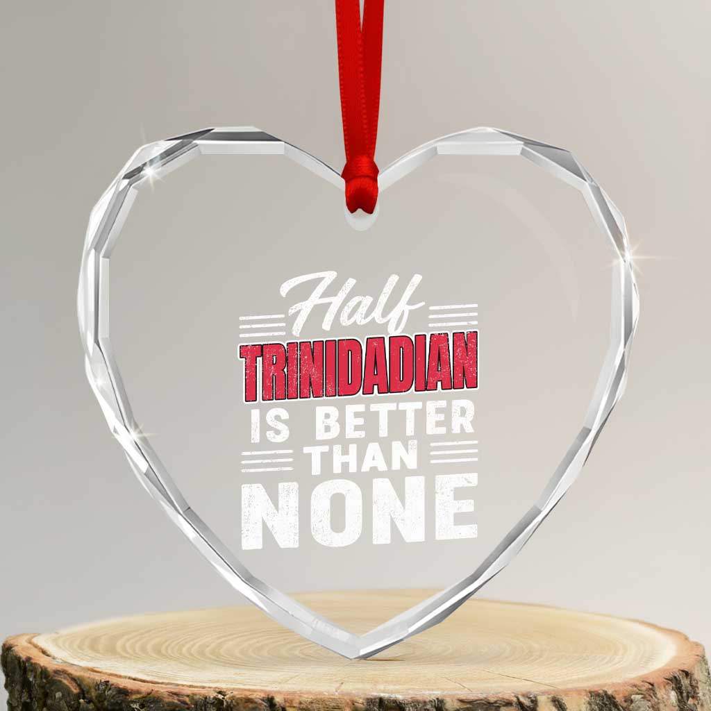 Half Trinidadian Is Better Than None Heart Crystal Glass Ornament Trini Pride