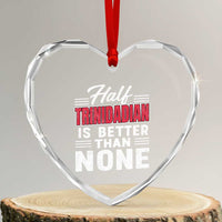 Half Trinidadian Is Better Than None Heart Crystal Glass Ornament Trini Pride
