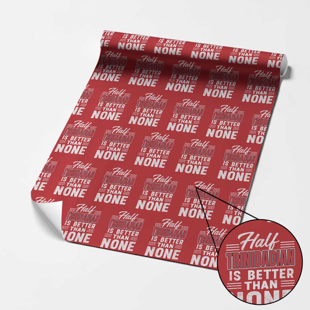 Half Trinidadian Is Better Than None Wrapping Paper Roll Trini Pride