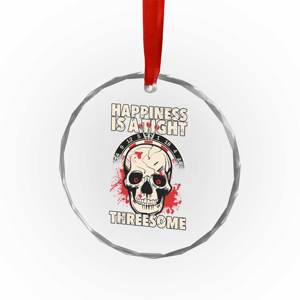 Happiness Is a Tight Threesome Crystal Glass Ornament Gothic Dart Player Gift - Wonder Print Shop