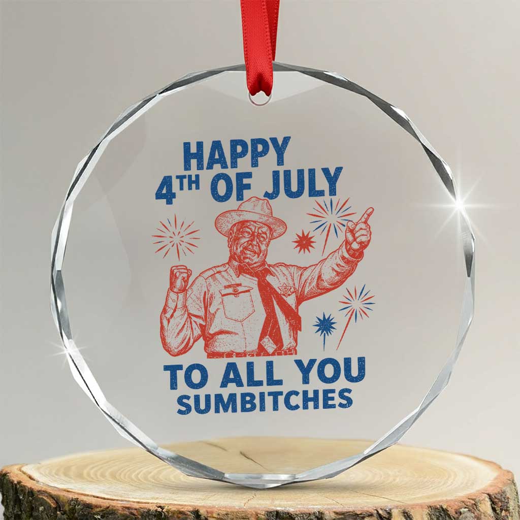 Happy 4th Of July To All You Sumbitches Crystal Glass Ornament Funny Independence Day Meme