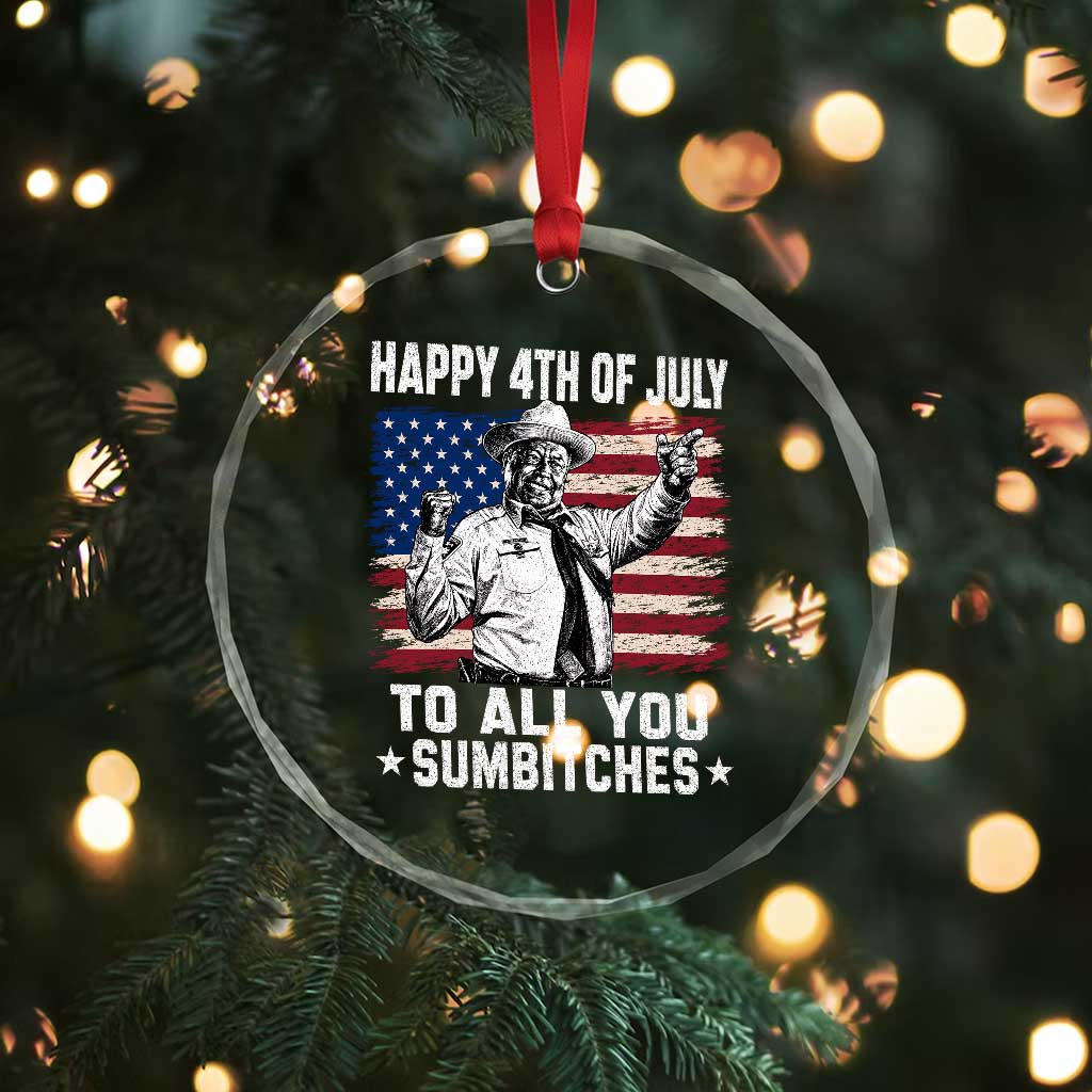 Happy 4th Of July To All You Sumbitches Crystal Glass Ornament Funny Independence Day Meme American Flag