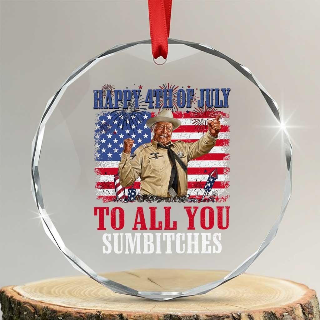 Happy 4th of July To All You Sumbitches Crystal Glass Ornament Funny Smokey Patriotic American 70s Movie The Bandit