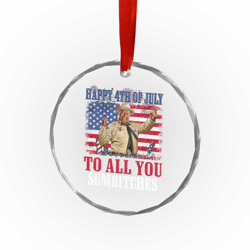 Happy 4th of July To All You Sumbitches Crystal Glass Ornament Funny Smokey Patriotic American 70s Movie The Bandit