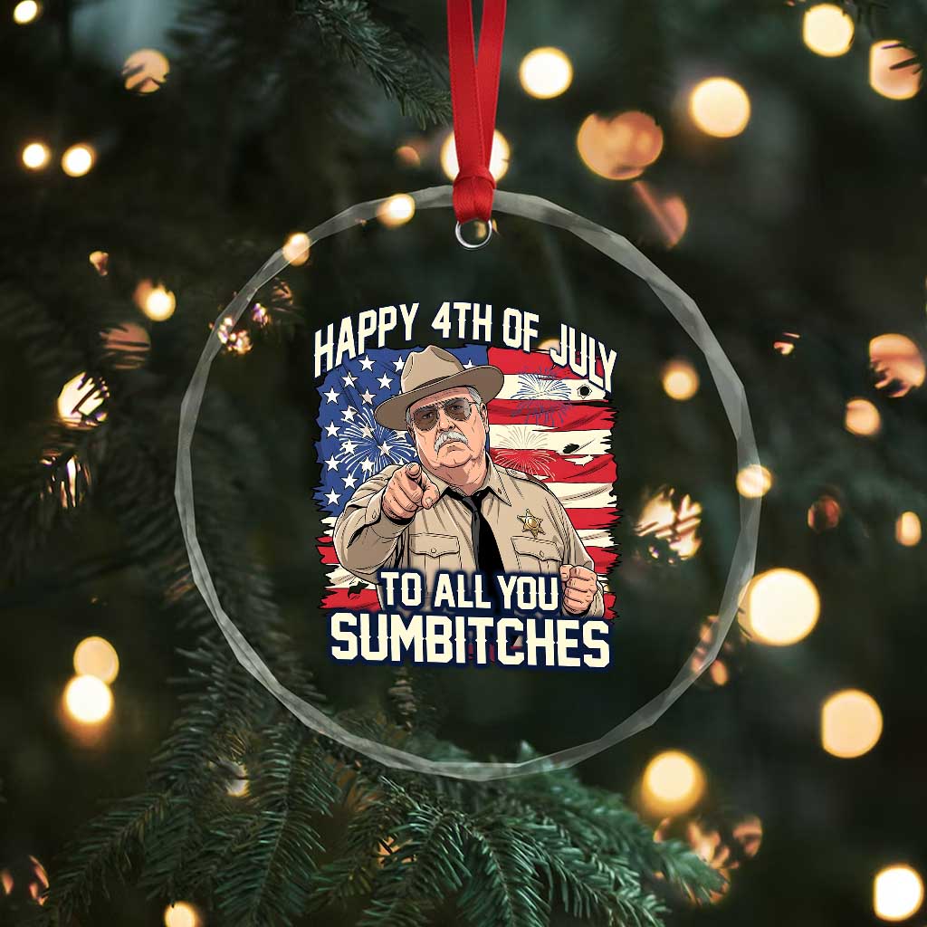 Happy 4th of July To All You Sumbitches Funny Sheriff Crystal Glass Ornament Retro Movie Quote Inspo Country Humor